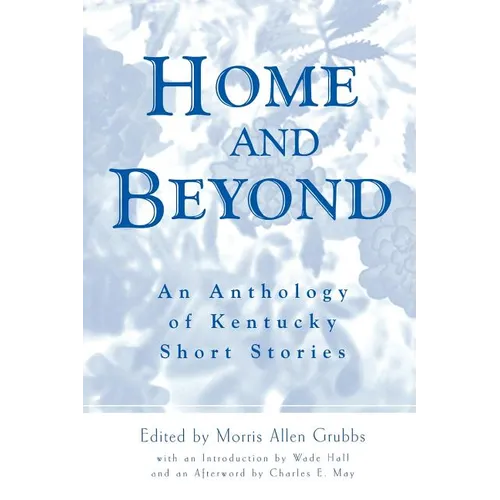 Home and Beyond: An Anthology of Kentucky Short Stories - Paperback