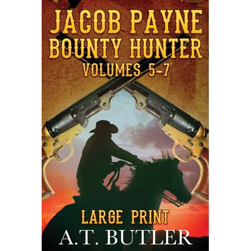 Jacob Payne, Bounty Hunter, Volumes 5 - 7 Large Print - Paperback