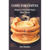 Come for Coffee: Women of the Bible Share their Voices - Paperback