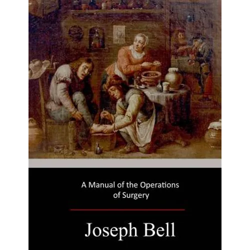 A Manual of the Operations of Surgery - Paperback