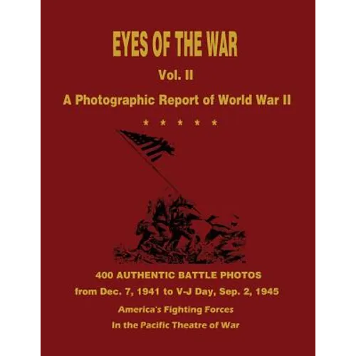 Eyes of the War: A Photographic Report of World War II - Vol. II - Paperback