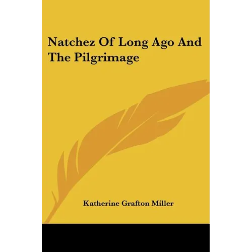Natchez Of Long Ago And The Pilgrimage - Paperback