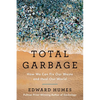 Total Garbage: How We Can Fix Our Waste and Heal Our World - Paperback