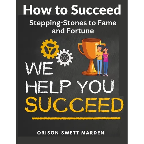 How to Succeed: Stepping-Stones to Fame and Fortune - Paperback