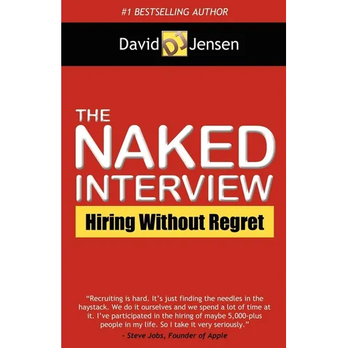 The Naked Interview: Hiring Without Regret - Paperback