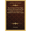 The Certainty Of The Origin Of Evil In The World And The Probable Pre Existence Of Mankind In The Fallen Angels - Paperback