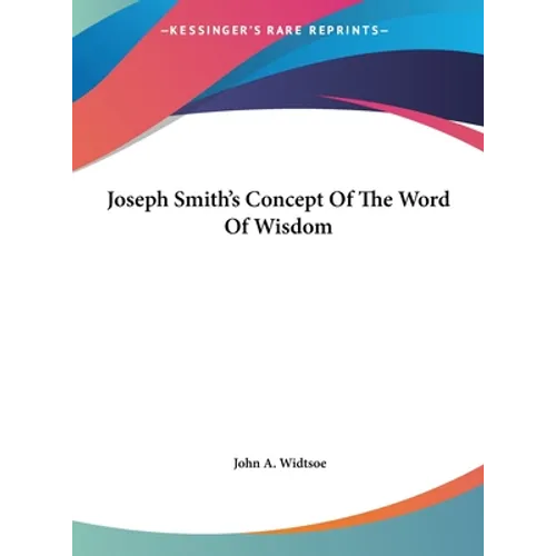 Joseph Smith's Concept Of The Word Of Wisdom - Hardcover