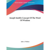 Joseph Smith's Concept Of The Word Of Wisdom - Hardcover