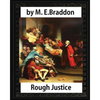Rough Justice (1898), by M. E. Braddon (novel): Mary Elizabeth Braddon - Paperback