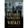 Crusaders, Gangsters, and Whiskey: Prohibition in Memphis - Paperback
