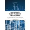 Multinationals, Global Value Chains and Governance: The Mechanics of Power in Inter-Firm Relations - Paperback