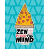 Zen and the Pizza-ful Mind: A Pizza Themed Adult Coloring Book - Paperback
