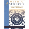 Mythic Astrology: Internalizing the Planetary Powers - Paperback