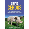 Criar cerdos: La guía imprescindible para criar cerdos en su granja - Paperback