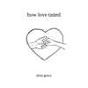 how love tasted: poetry - Paperback