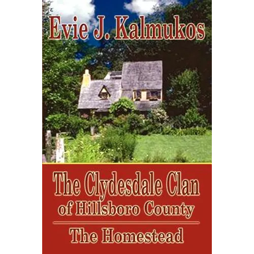 The Clydesdale Clan of Hillsboro County: The Homestead - Paperback
