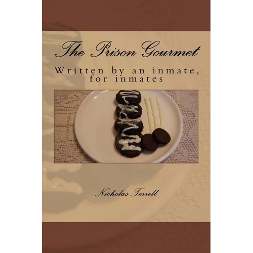 The Prison Gourmet: Written by an inmate, for inmates?. - Paperback