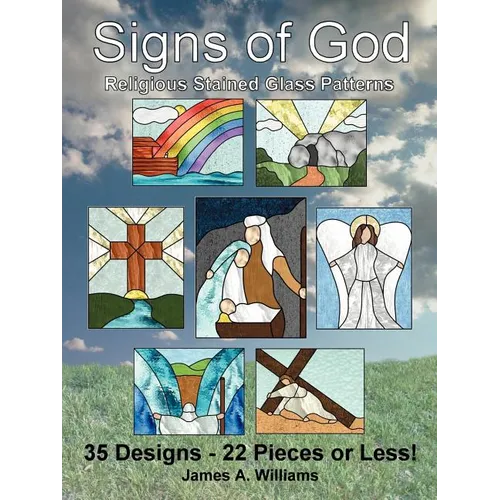 Signs of God Religious Stained Glass Patterns: 35 Designs - 22 Pieces or Less! - Paperback