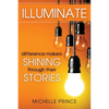 Illuminate: Difference Makers Shining Through Their Stories - Paperback