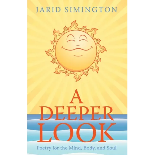 A Deeper Look: Poetry for the Mind, Body, and Soul - Paperback