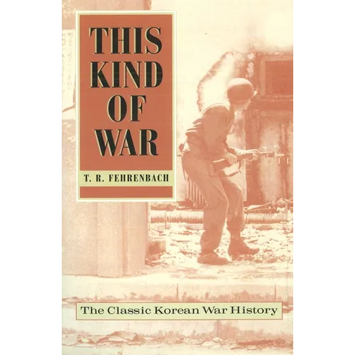 This Kind of War: The Classic Korean War History, Fiftieth Anniversary Edition - Paperback
