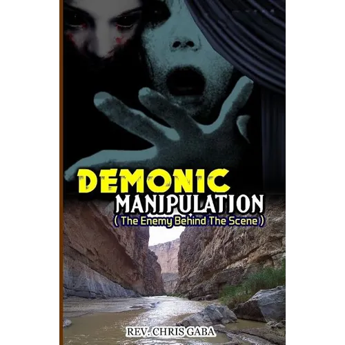 Demonic Manipulation: The Enemy behind the Scene - Paperback