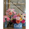 Charlotte Moss Flowers - Hardcover