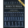 Born to Walk, Second Edition: Myofascial Efficiency and the Body in Movement - Paperback