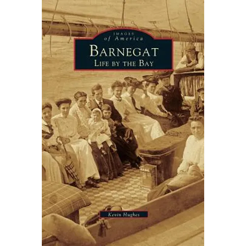 Barnegat: Life by the Bay - Hardcover