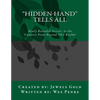 Hidden-Hand Tells All: Secrets to the Universe From Beyond This Realm! - Paperback