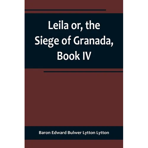 Leila or, the Siege of Granada, Book IV - Paperback