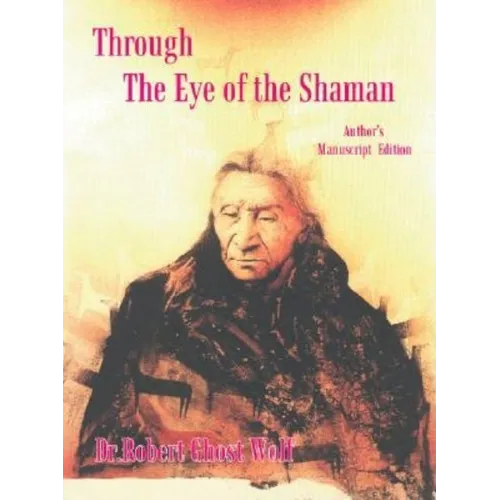 Through the Eye of the Shaman - the Nagual Returns - Paperback
