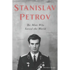 Stanislav Petrov: The Man Who Saved the World - Paperback