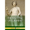 The Bacchae of Euripides - Paperback