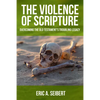 The Violence of Scripture: Overcoming the Old Testament's Troubling Legacy - Paperback