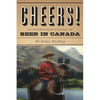 Cheers! a History of Beer in Canada - Paperback