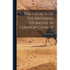 The Church of the Brethren (Dunkers) in Lebanon County - Hardcover