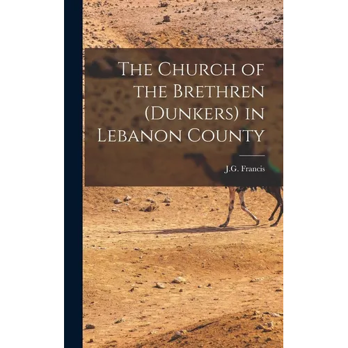 The Church of the Brethren (Dunkers) in Lebanon County - Hardcover