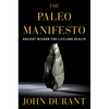 The Paleo Manifesto: Ancient Wisdom for Lifelong Health - Paperback