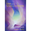 Love and the Evolution of Consciousness: A Study of the Transformation of the Human Soul, the Double, and the Spirit - Paperback