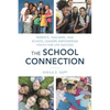 School Connection: Parents, Teachers, and School Leaders Empowering Youth for Life Success - Paperback