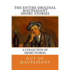 The Entire Oiginal Maupassant SHORT STORIES - Paperback