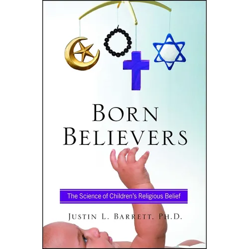 Born Believers: The Science of Children's Religious Belief - Paperback