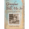 Grandma Told Me So: Lessons in Life and Love - Hardcover