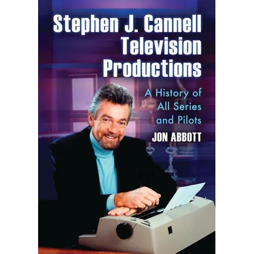 Stephen J. Cannell Television Productions: A History of All Series and Pilots - Paperback