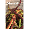 Arkansas Food: The A to Z of Eating in The Natural State - Hardcover