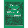 From A to Z What Do You See? - Hardcover