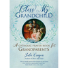 Bless My Grandchild: A Catholic Prayer Book for Grandparents - Paperback