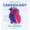 Cardiology for Babies - Board Book