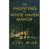 The Haunting of White Haven Manor - Paperback
